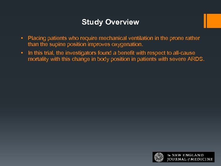 Study Overview • Placing patients who require mechanical ventilation in the prone rather than