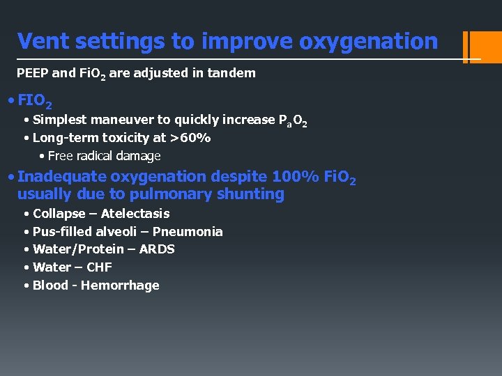 Vent settings to improve oxygenation PEEP and Fi. O 2 are adjusted in tandem