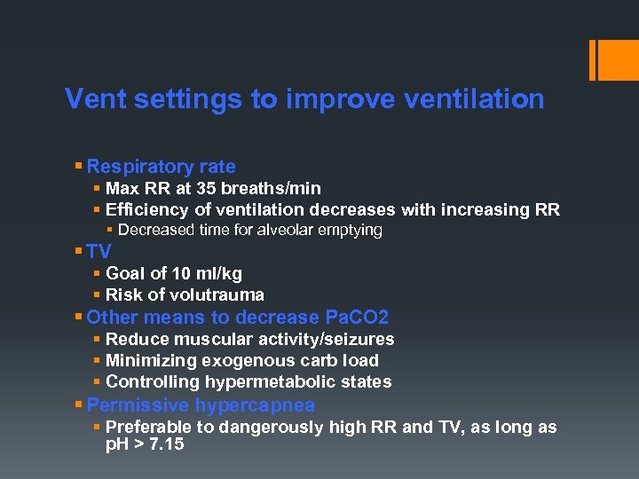 Vent settings to improve ventilation § Respiratory rate § Max RR at 35 breaths/min