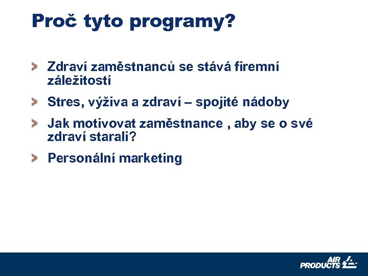 Proč tyto programy? > Zdraví zaměstnanců se stává firemní záležitostí > Stres, výživa a