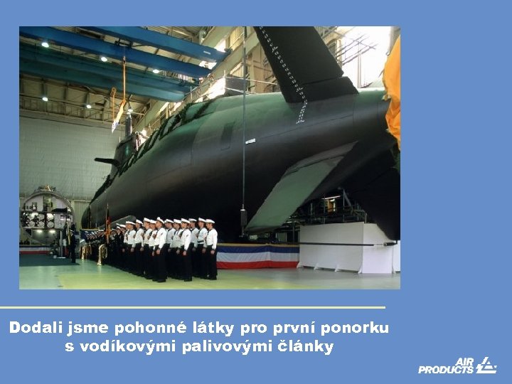 Dodali jsme pohonné látky pro první ponorku s vodíkovými palivovými články 