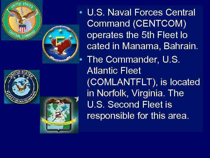  • U. S. Naval Forces Central Command (CENTCOM) operates the 5 th Fleet