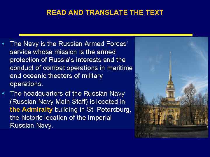 READ AND TRANSLATE THE TEXT • The Navy is the Russian Armed Forces’ service