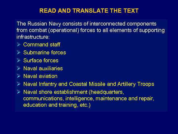 READ AND TRANSLATE THE TEXT The Russian Navy consists of interconnected components from combat