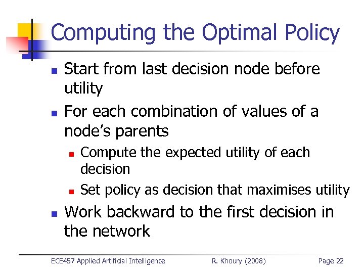 Computing the Optimal Policy n n Start from last decision node before utility For