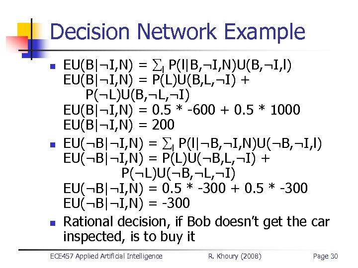 Decision Network Example n n n EU(B|¬I, N) = l P(l|B, ¬I, N)U(B, ¬I,