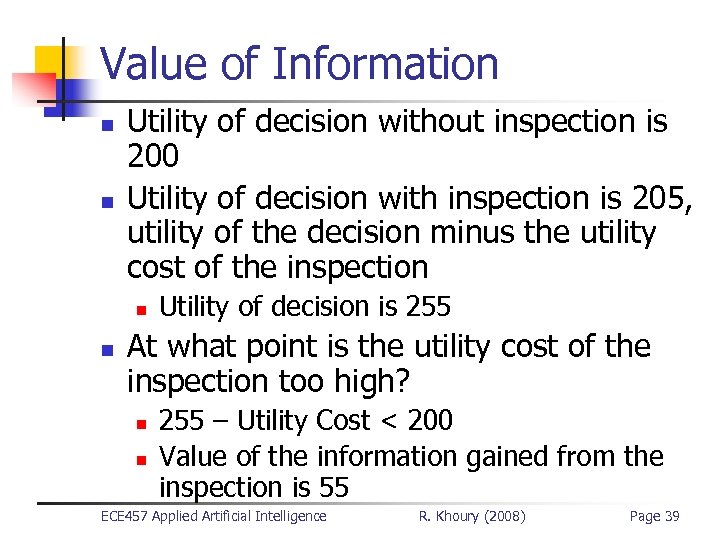 Value of Information n n Utility of decision without inspection is 200 Utility of