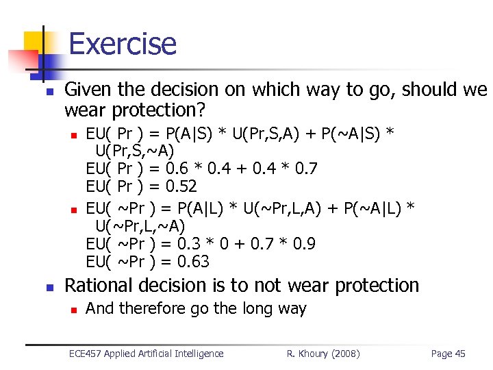 Exercise n Given the decision on which way to go, should we wear protection?