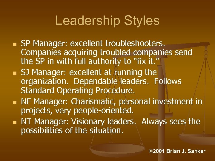 Leadership Styles n n SP Manager: excellent troubleshooters. Companies acquiring troubled companies send the