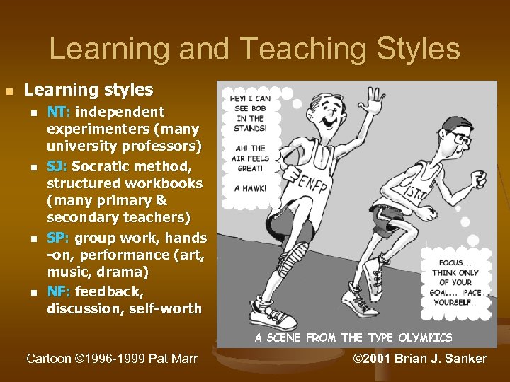 Learning and Teaching Styles n Learning styles n n NT: independent experimenters (many university