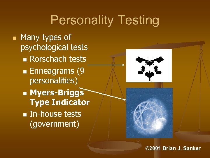Personality Testing n Many types of psychological tests n Rorschach tests n Enneagrams (9