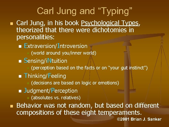 Carl Jung and “Typing” n Carl Jung, in his book Psychological Types, theorized that