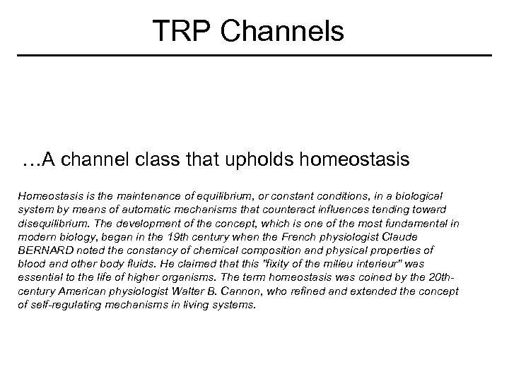 TRP Channels …A channel class that upholds homeostasis Homeostasis is the maintenance of equilibrium,