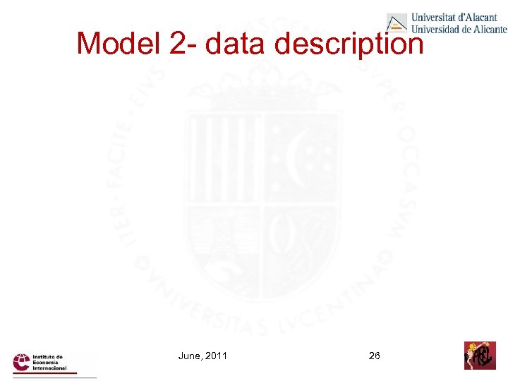 Model 2 - data description June, 2011 26 
