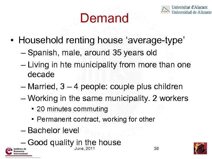 Demand • Household renting house ‘average-type’ – Spanish, male, around 35 years old –