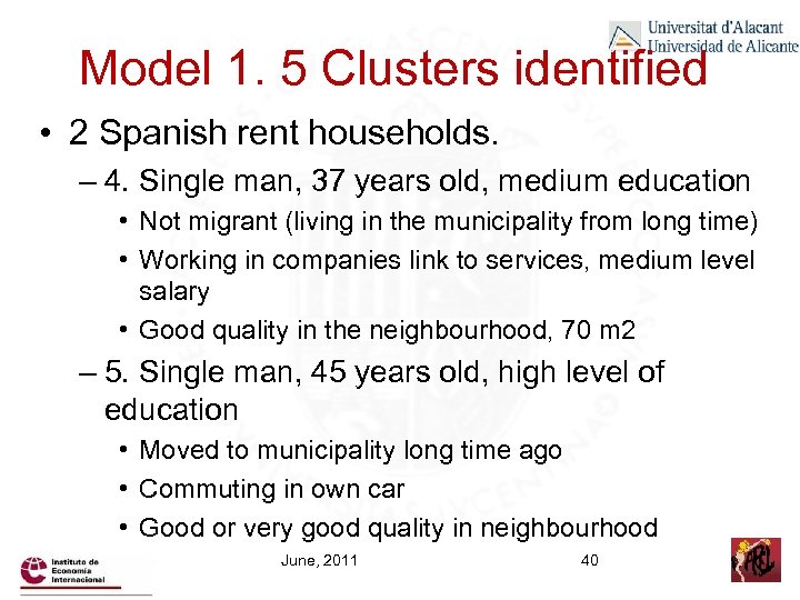 Model 1. 5 Clusters identified • 2 Spanish rent households. – 4. Single man,