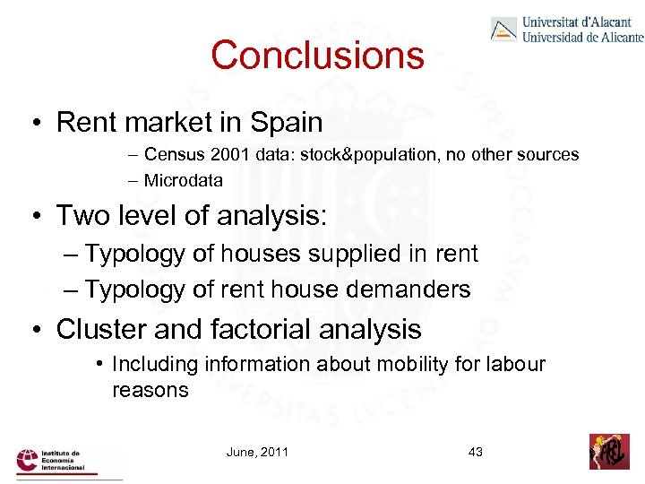 Conclusions • Rent market in Spain – Census 2001 data: stock&population, no other sources