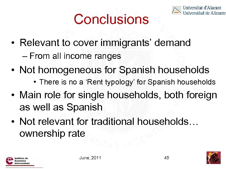 Conclusions • Relevant to cover immigrants’ demand – From all income ranges • Not