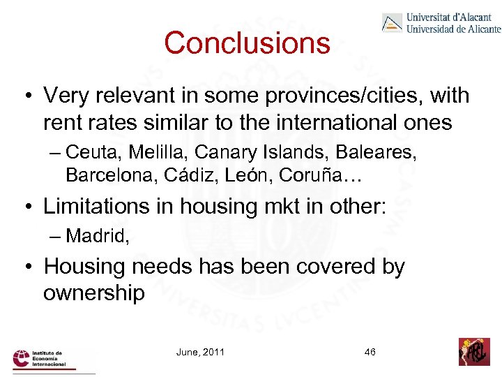 Conclusions • Very relevant in some provinces/cities, with rent rates similar to the international
