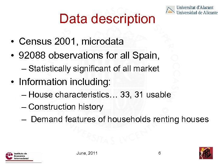 Data description • Census 2001, microdata • 92088 observations for all Spain, – Statistically