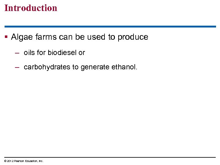 Introduction § Algae farms can be used to produce – oils for biodiesel or