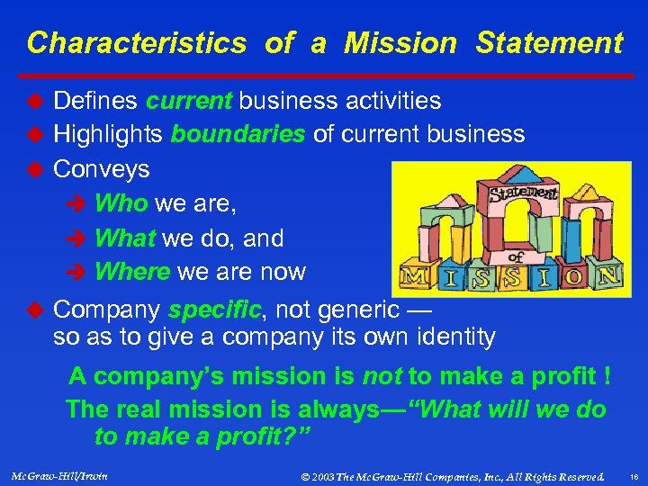 Characteristics of a Mission Statement u Defines current business activities u Highlights boundaries of