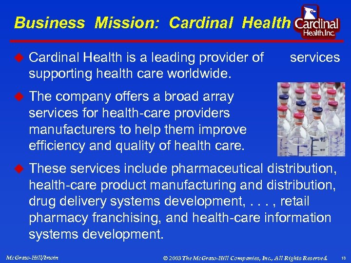 Business Mission: Cardinal Health u Cardinal Health is a leading provider of services supporting