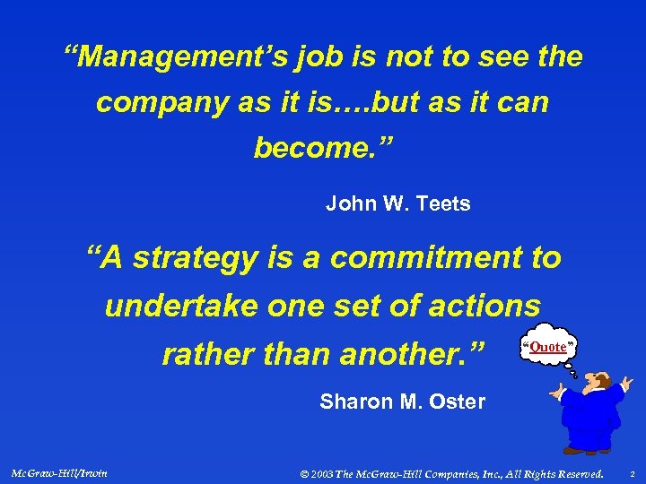 “Management’s job is not to see the company as it is…. but as it