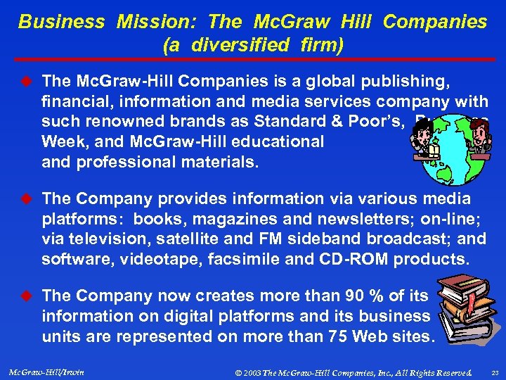 Business Mission: The Mc. Graw Hill Companies (a diversified firm) u The Mc. Graw-Hill