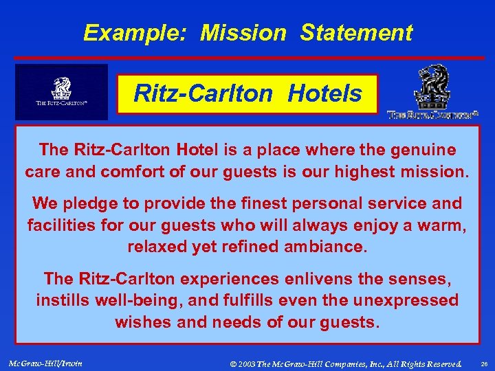 Example: Mission Statement Ritz-Carlton Hotels The Ritz-Carlton Hotel is a place where the genuine
