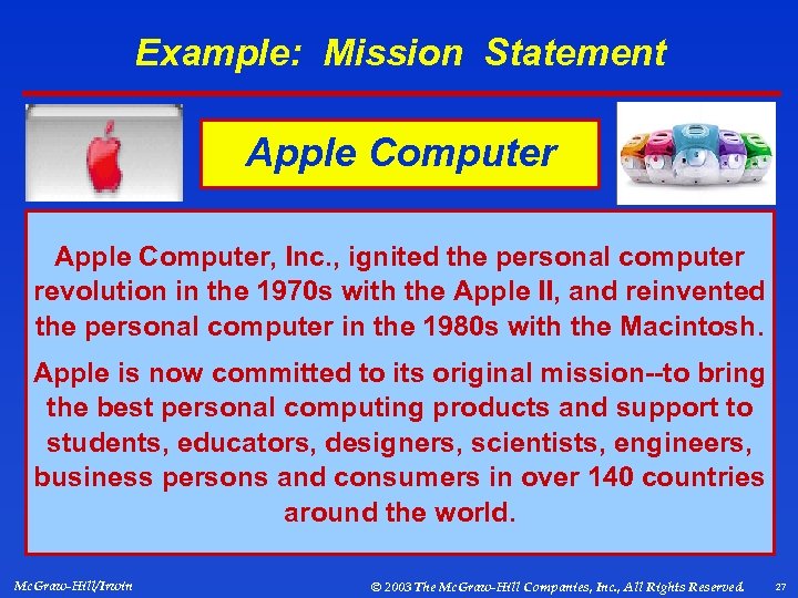Example: Mission Statement Apple Computer, Inc. , ignited the personal computer revolution in the