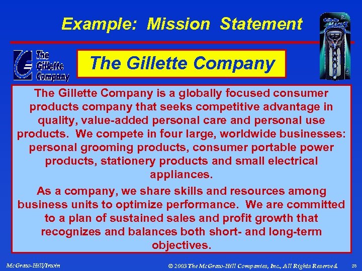 Example: Mission Statement The Gillette Company is a globally focused consumer products company that
