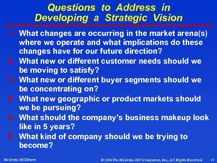 Questions to Address in Developing a Strategic Vision 1. What changes are occurring in