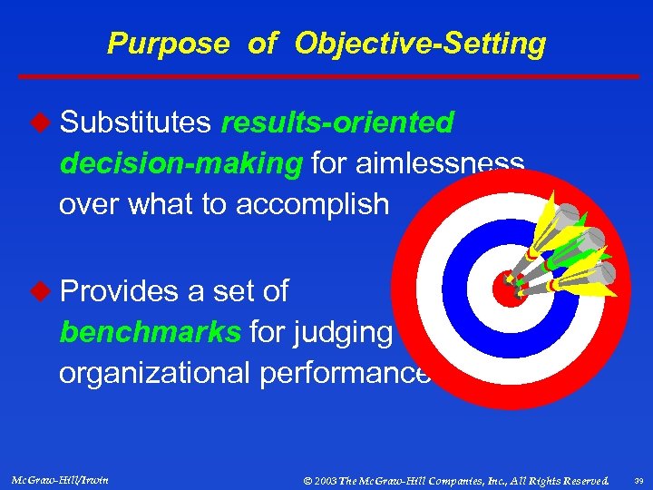 Purpose of Objective-Setting u Substitutes results-oriented decision-making for aimlessness over what to accomplish u