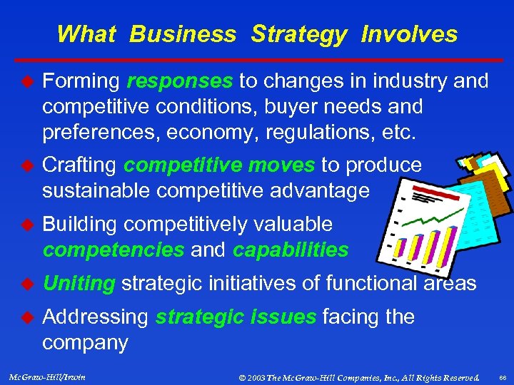 What Business Strategy Involves u Forming responses to changes in industry and competitive conditions,