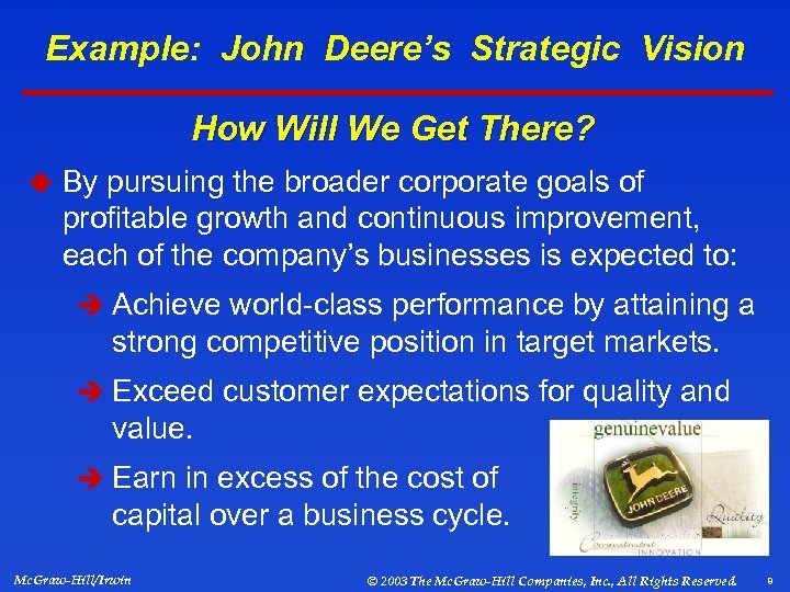 Example: John Deere’s Strategic Vision How Will We Get There? u By pursuing the