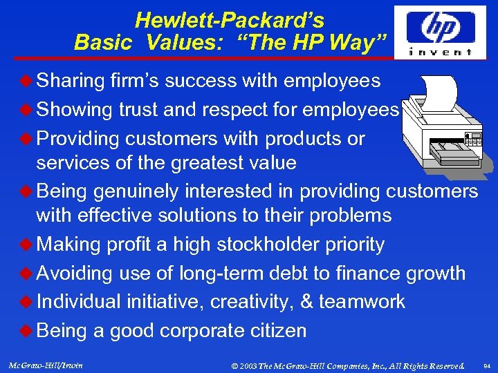 Hewlett-Packard’s Basic Values: “The HP Way” u Sharing firm’s success with employees u Showing