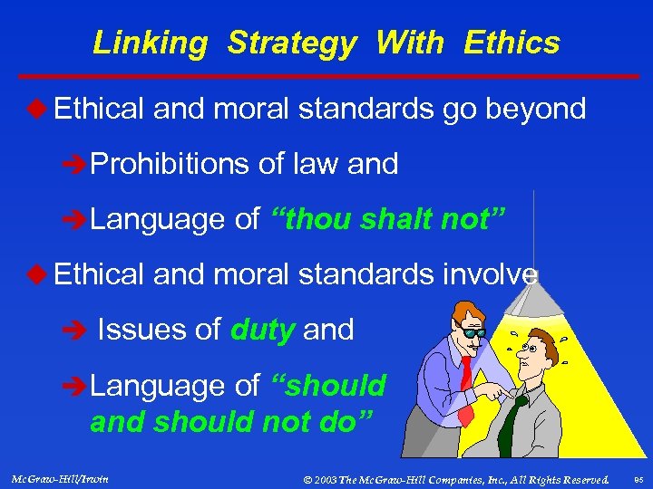 Linking Strategy With Ethics u Ethical and moral standards go beyond èProhibitions of law