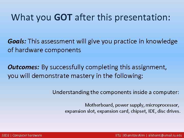 What you GOT after this presentation: Goals: This assessment will give you practice in