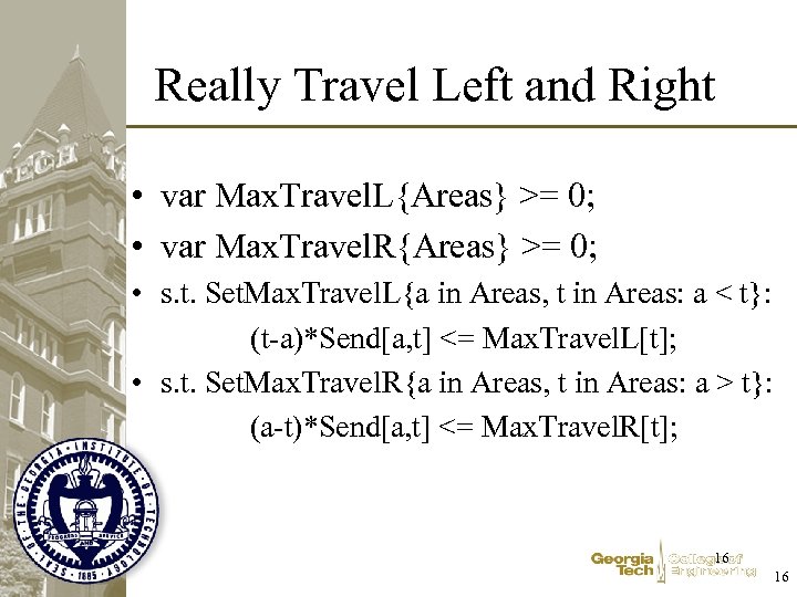 Really Travel Left and Right • var Max. Travel. L{Areas} >= 0; • var