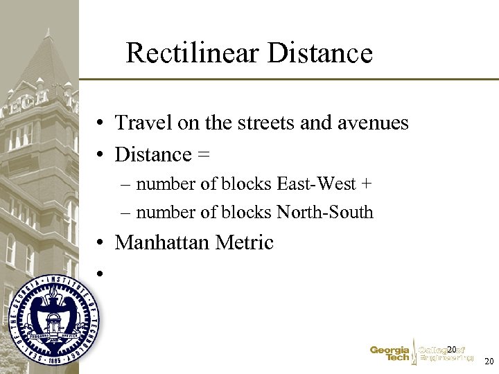 Rectilinear Distance • Travel on the streets and avenues • Distance = – number