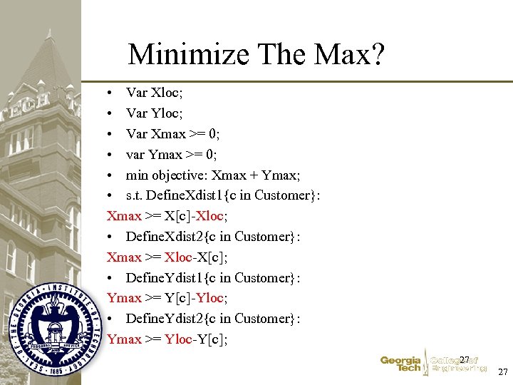 Minimize The Max? • Var Xloc; • Var Yloc; • Var Xmax >= 0;