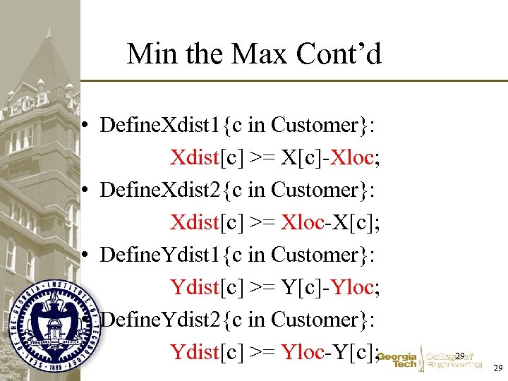 Min the Max Cont’d • Define. Xdist 1{c in Customer}: Xdist[c] >= X[c]-Xloc; •