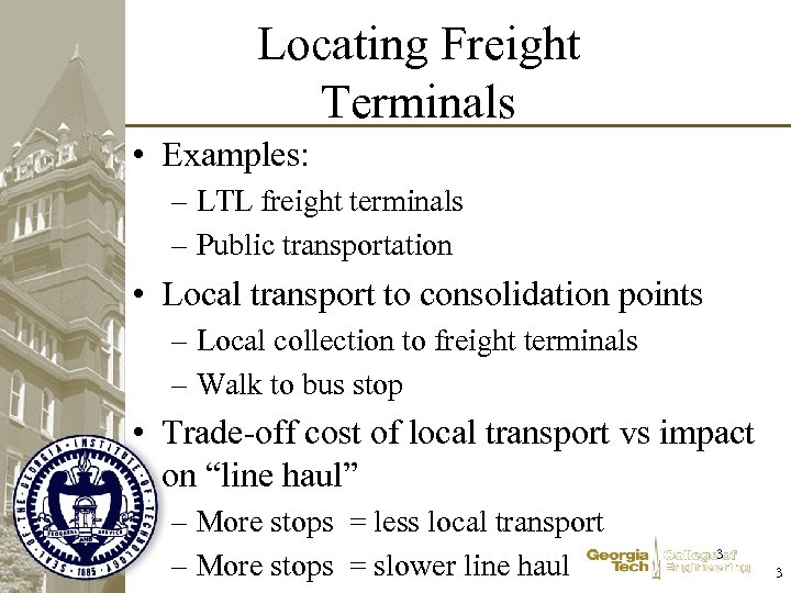 Locating Freight Terminals • Examples: – LTL freight terminals – Public transportation • Local