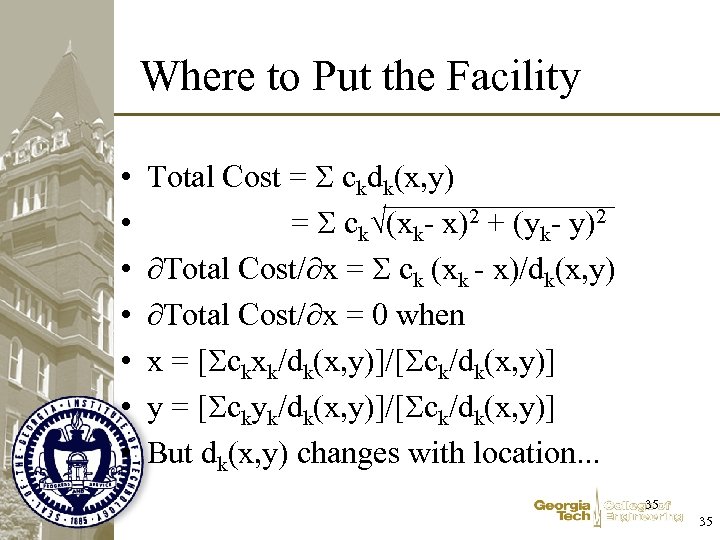 Where to Put the Facility • • Total Cost = S ckdk(x, y) =