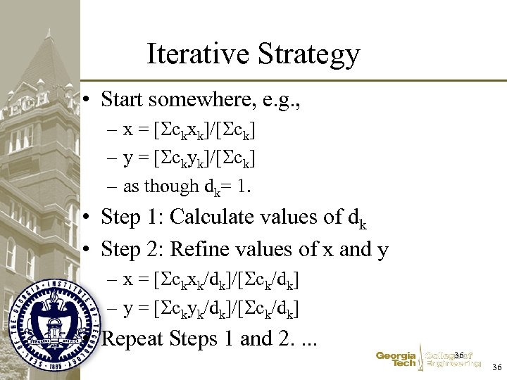 Iterative Strategy • Start somewhere, e. g. , – x = [Sckxk]/[Sck] – y