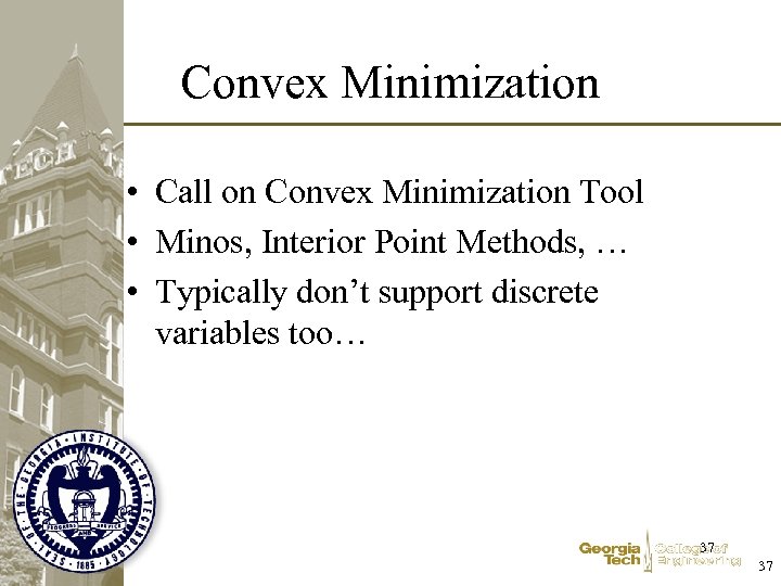 Convex Minimization • Call on Convex Minimization Tool • Minos, Interior Point Methods, …