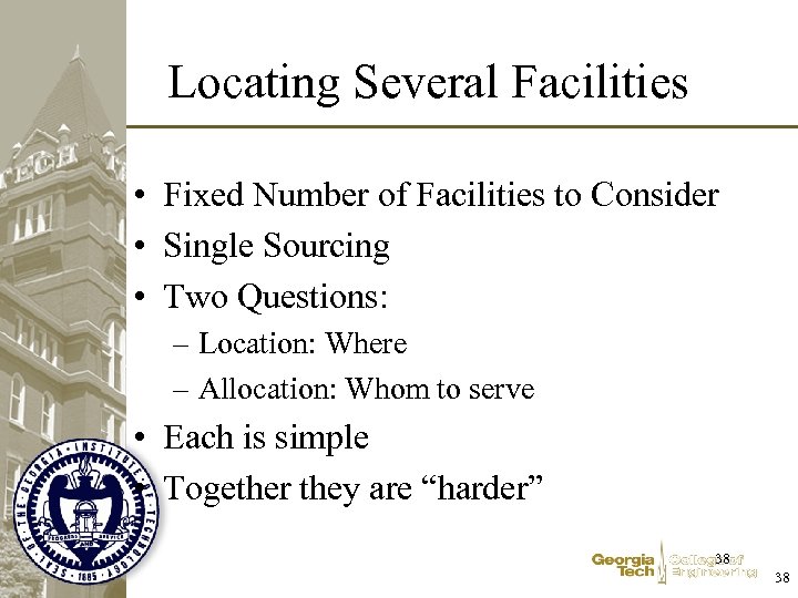 Locating Several Facilities • Fixed Number of Facilities to Consider • Single Sourcing •