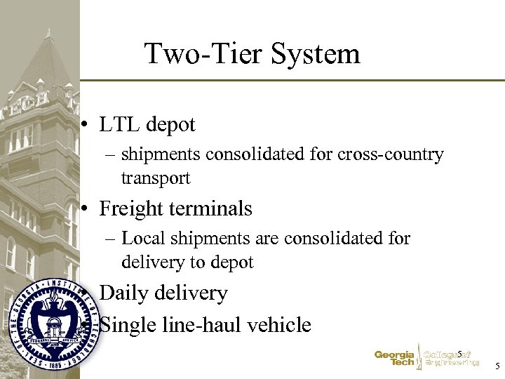 Two-Tier System • LTL depot – shipments consolidated for cross-country transport • Freight terminals