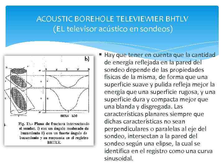 ACOUSTIC BOREHOLE TELEVIEWIER BHTLV (EL televisor acústico en sondeos) Hay que tener en cuenta